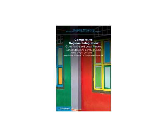 Comparative Regional Integration Governance And Legal Models (PB)