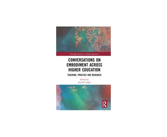 Conversations On Embodiment Across Higher Education Teaching Practice And Research (HB)