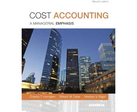 Cost Accounting: A Managerial Emphasis 15/E (PB)