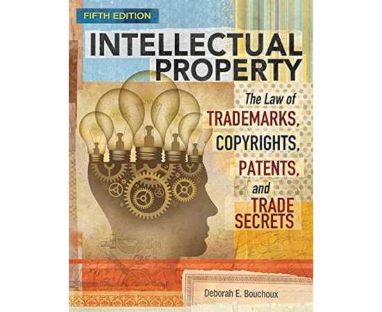 Intellectual Property The Law Of Trademarks Copyrights Patents And Trade Secrets 5/E (PB)