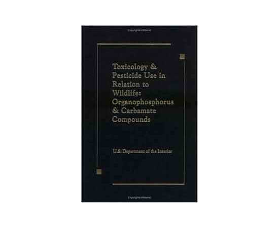 Toxicology & Pesticide Use In Relation To Wildlife Organophosphorus & Carbamate Compounds (HB)