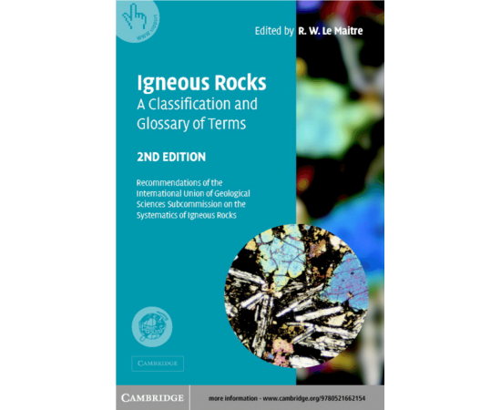 Igneous Rocks: A Classification And Glossary Of Terms 2/E (PB)