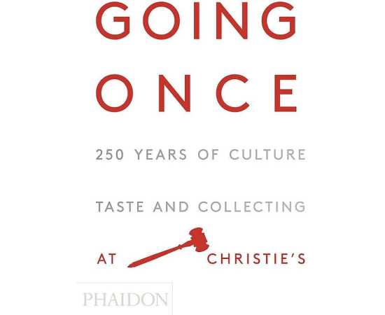 Going Once 250 Years Of Culture Taste And Collecting At Chisties (HB)