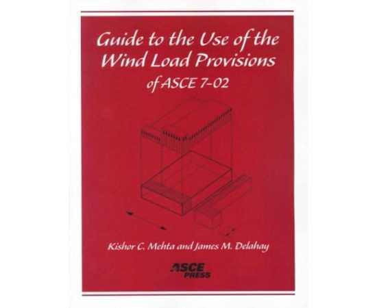 Guide To The Use Of The Wind Load Provisions Of Asce 7-02 (PB)