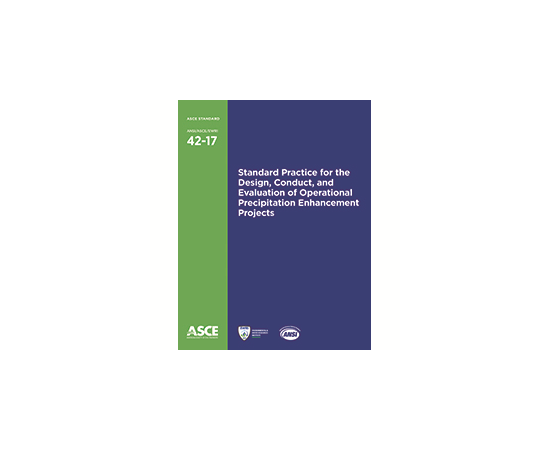 Asce Standard Ansi Asce Ewri 42-17 Standard Practice For The Design Conduct And Evaluation Of Operational Precipitation Enhancement Projects (PB)
