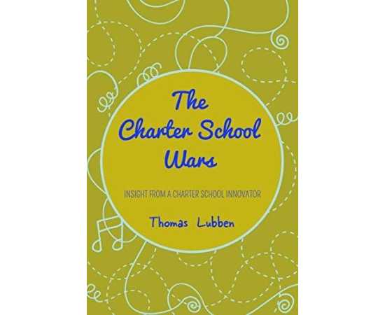 The Charter School Wars Insight From A Charter School Innovator (HB)
