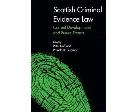 Scottish Criminal Evidence Law Current Developments And Future Trends (PB)
