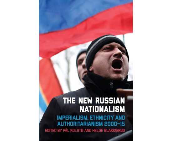 The New Russian Nationalism Imperialism Ethnicity And Authoritarianism 2000-15 (PB)