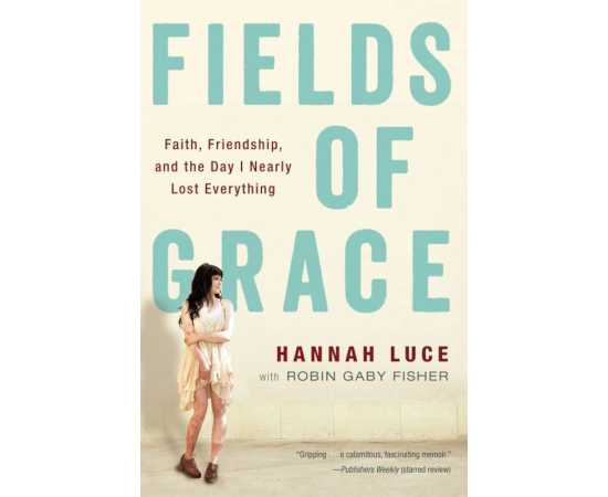 Fields Of Grace Faith, Friendship And The Day I Nearly Lost Everything (PB)