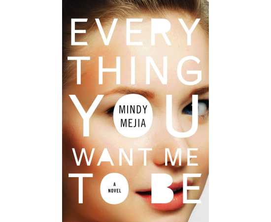 Everything You Want Me To Be A Novel (PB)