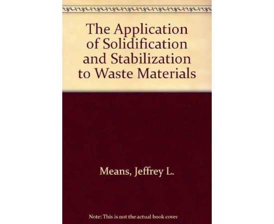 The Application On Solidification/Stabilization To Waste Materials (HB)