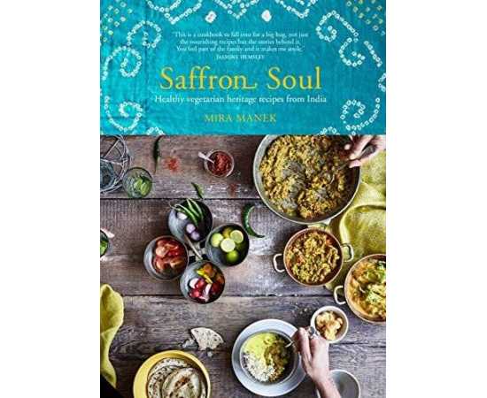 Saffron Soul Healthy Vegetarian Heritage Recipes From India (HB)